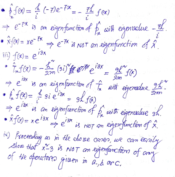 ii) f(a)= e izxane • $few = $ (-7)=7*-- I feel e* an eigenfonction of wik eigenvalue - • Ef@w = xe = ty me Tix Not an eigenfu