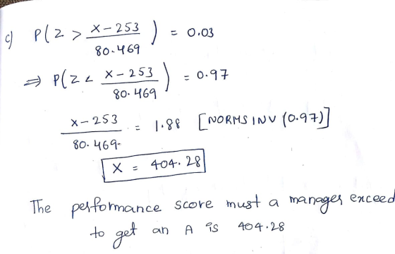 x-253 ) ס0.03 p(2 > X253 80·4 69 80. 461 - 2531-9(o) 80·469. X = 404-28 The porfomance score m a manger exceed to an A s.28