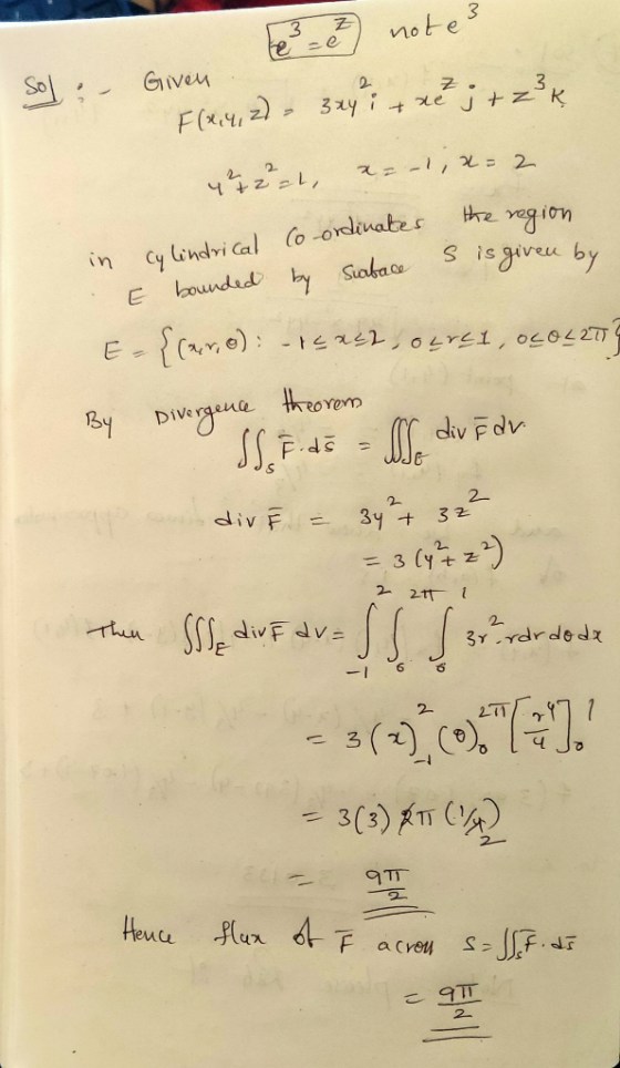 Sol: - 02 note3 Given F(29,2 – 344 + x² ;+z3k 422 -1, x=-1, 2-2 cylindrical Co-ordinates the region E bounded by Sabace s is