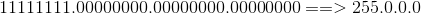 11111111.00000000.00000000.00000000 ==>255.0.0.0