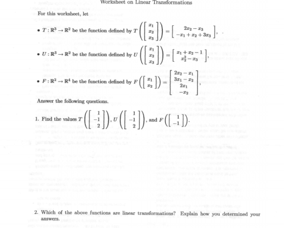 Worksheet on Linear Transformations For this worksheet, let 1 • T:R3 R2 be the function defined by T | 2:02 - 13 -I1 + 12 +3.
