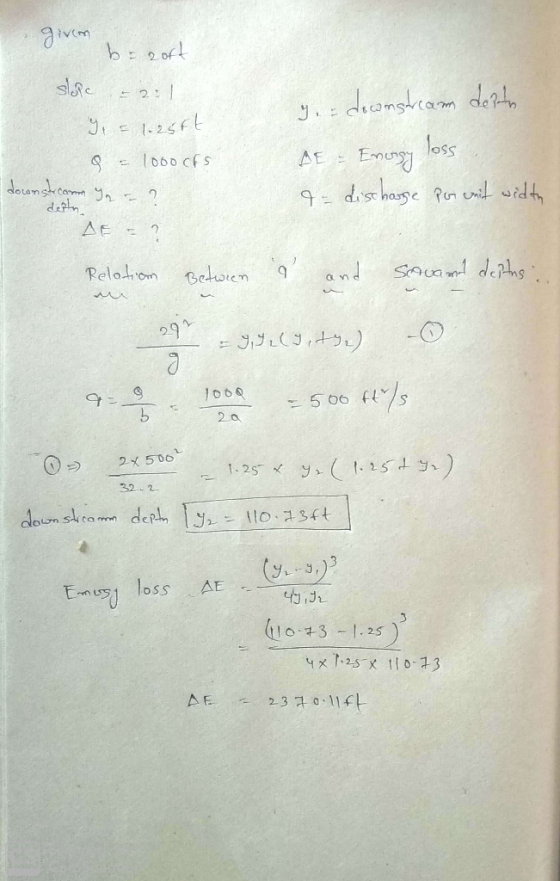 b=2ort slope = 2:1 Y = 1.25ft 9. = docanstream desta A = Energy loss 9 - discharge Por unit width 1000 CFS downstream yor? AE