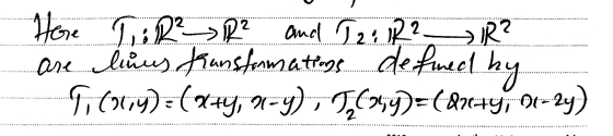 →IR? Here I: R² R² and 5201R2 are his fiusformatteos.defineel by Ti coliy) = (x+y, 7-y), 146964)=(87c+y; ot- 1-2y)