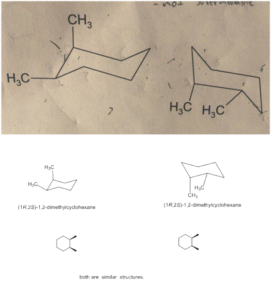 CHз Н.С- НаС НаС Нас Нас CH3 Hас. (1R,2S)-1,2-dimethylcyclohexane (1R,2S)-1,2-dimethylcyclohexane both are similar structures