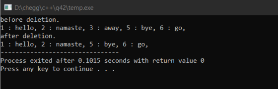 D:\HomeworkLib\c++\942\temp.exe before deletion. 1 : hello, 2 : namaste, 3 : away, 5 : bye, 6 : go, after deletion. 1 : hello, 2 :