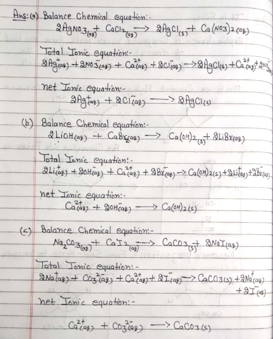 Ans:(0) Balance Chemical equation:- QAgNO3.ont Cacia => 24901,+ Ca(NO3)2 (ap) Total Ionic equation- & Agios) +2N032093 + Cama