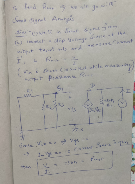Source at The To find Rout we will go with Small signal Analysis steps: (1) write in small signal form. (2) connect a slep Vo