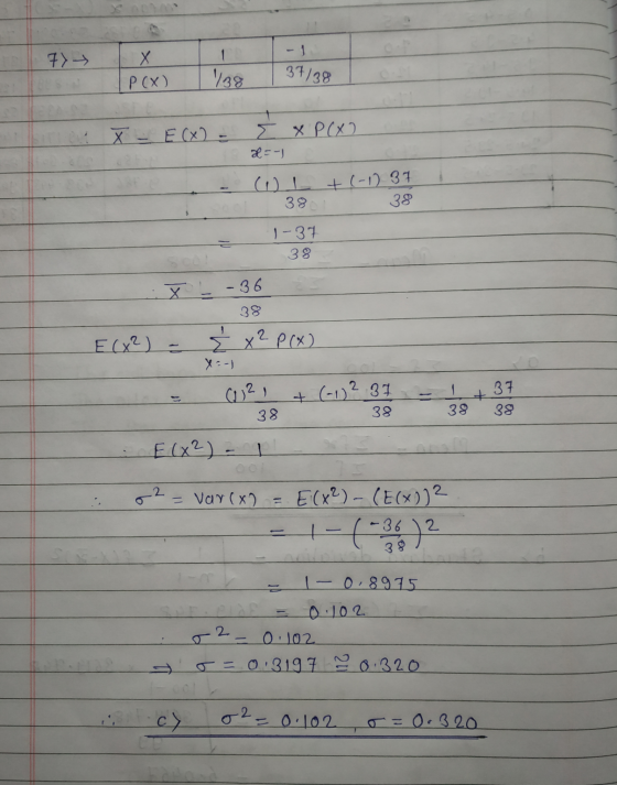 77 1 Х P (X) 138 37/38 X - E (x2 - Σ ΧΡ(x) x=-1 (L +(-1) 37 38 38 1-37 38 X - 36 38 Σχ2 P(x) y :-) E (x²) = ا 2ر) 2 3 7 37 +