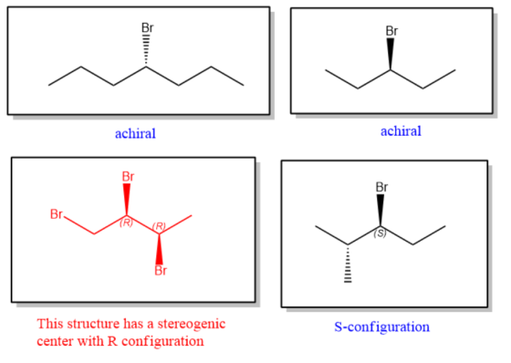 Br achiral achiral Br Br Br Br This structure has a stereogenic center with R configuration S-configuration