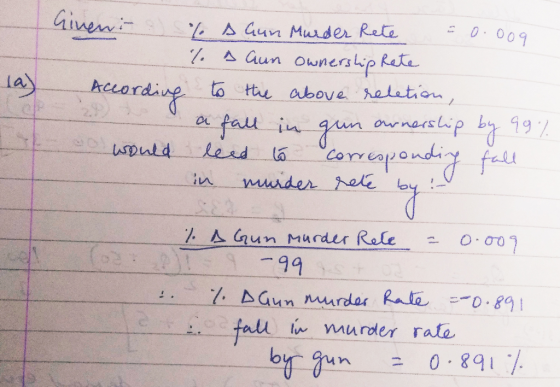 Giveni ) According % A Gun Murder Rete = 0.009 1. A aun ownership Rete to the above reletion, a fall in gun ownership by 99%