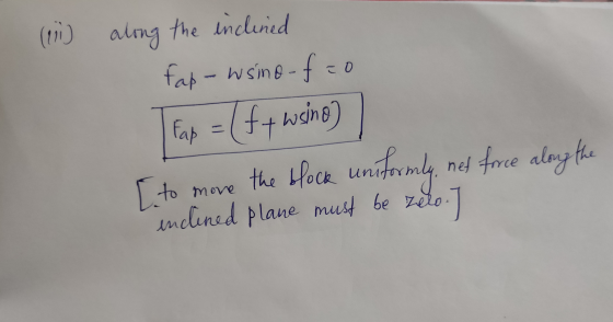 (1) along the inclined Fap - Wsine-fao I Fap = (ft wing) to move the block uniformly, net force along the inclined plane must