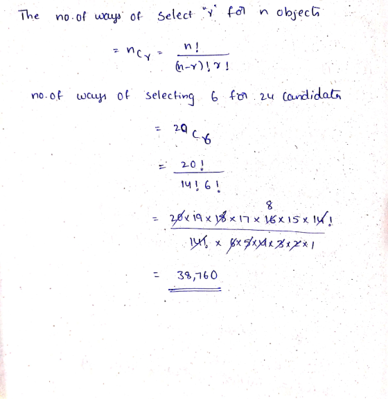 The no. of ways of select for in objects ncy n! (n-r)!r! no. Of ways of selecting 6 for: 24 candidata 20 a cb 20! 1416 36 x 1