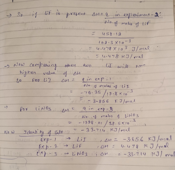 So if lif s present on= q in experiment -2: Noof moles of Lif = 458 12 102.3x10-3 = 4.478 X 103 Ilmal in Dne = 4.478 kJ / mal