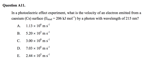 Question A11. In a photoelectric effect experiment, what is the velocity of an electron emitted from a caesium (Cs) surface (