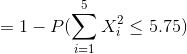 5 = 1-P(〉 X < 5.75)