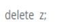 delete z: