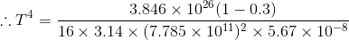 3.846 x 1020 (1 -0.3) :14 = = 16 * 3.14 x (7.785 x 1011)2 x 5.67 x 10-8