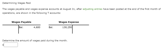 Determining Wages Paid The wages payable and wages expense accounts at August 31, after adjusting entries have been posted at