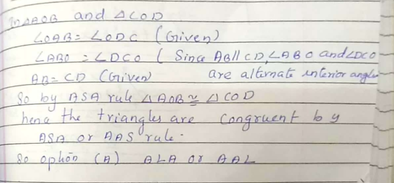 and acOD LOA B = LODG (Given) LABO COCO [ Since AollcD LABO and <DCO A B = CD (Gived are alternate interior angles So by ASA