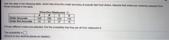 Use the data in the following table, which lists drive-thru order those included in the table. accuracy at popular fast food