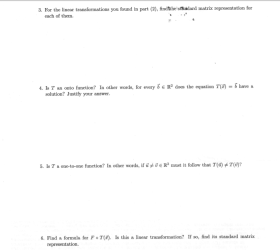 3. For the linear transformations you found in part (2), find the standard matrix representation for each of them. 4. Is T an