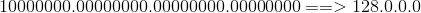 10000000.00000000.00000000.00000000 ==>128.0.0.0