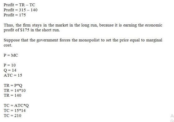 Profit = TR-TC Profit 3 1 5-1 40 Profit = 175 Thus, the firm stays in the market in the long run, because it is earning the e