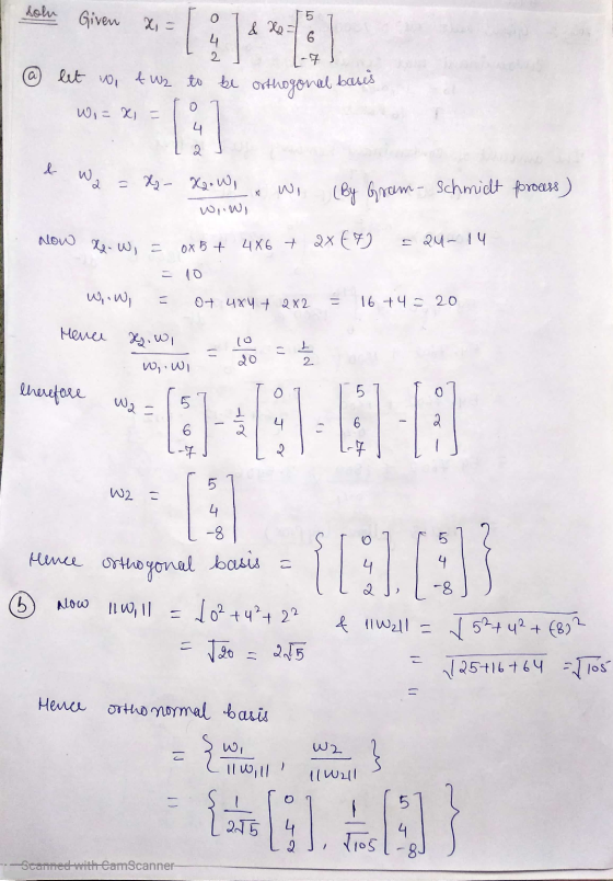 soln Given x = 0 5 & 6 4 2 7 (a let in two to be orthogonal basis Wi=x = & W, H - X. W, w..wi X wi (By Gram - Schmidt foroans