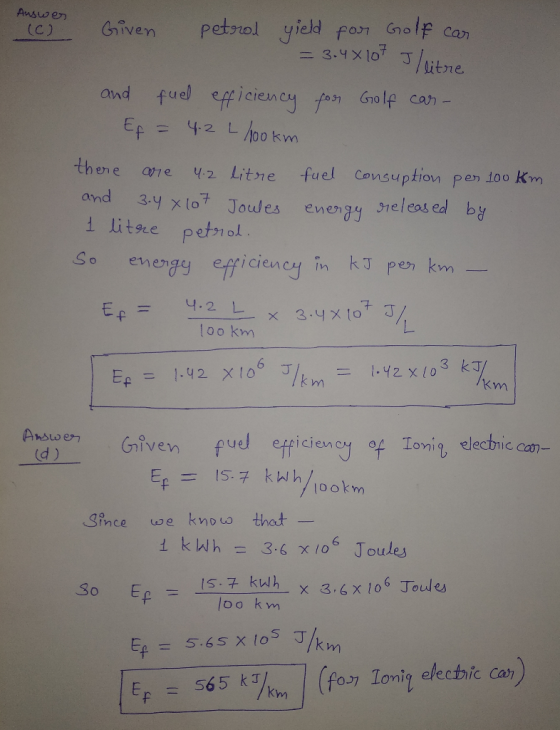 Auswen (0) Given petrol yield for Golf car = 3.48 10t / litre and fuel efficiency for Golf can- Ef = 4.2 L/100km there are 4.