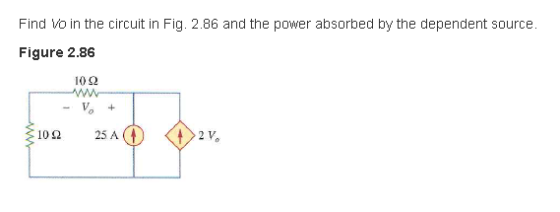 Find Vo in the circuit in Fig. 2.86 and the power absorbed by the dependent source. Figure 2.86 1022 - V. + 102 2510 27