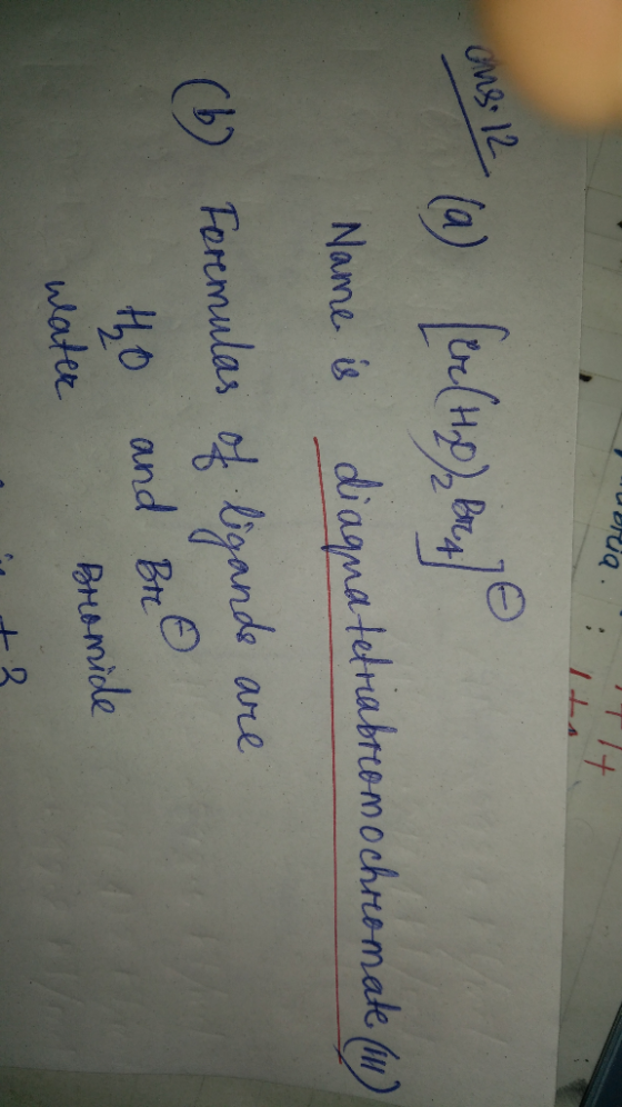 ous (a) [br (Mb), bet (6) Name is diaquatetriabremochromate (iu) Foremulas of ligands are tho water and Bro Bromide +3