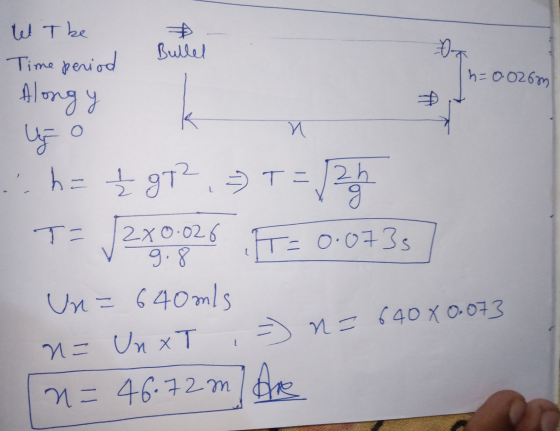 Bullel Đa h=0.026m Đ o n Let The Time period Alongy uj h = £ gT², T = 2h T= 12X0-026 FT=0.073 Un = 640m/s N = Un XT => n = 64