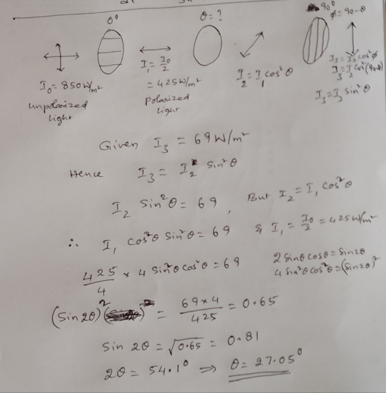 90 13 cours II Col Poll I- I cos o I=850W/m2 unpolarized light = 425W/m2 Polarized light 1, 23 sino Hence Given Ip = 69W/m He