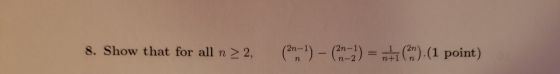 1 (2n) (1 point n+1 n 2n-1 8. Show that for all n ,1-n)(1 point)