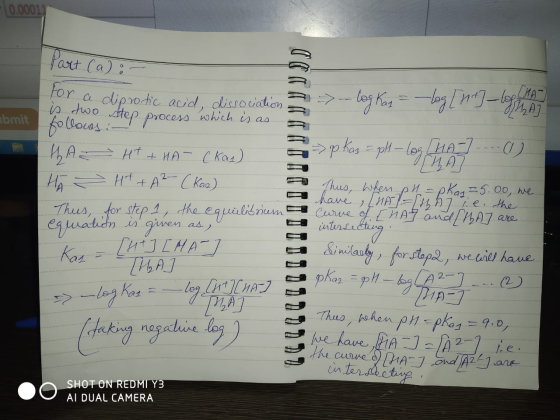 0.00011 Part (a): cca bmit For a diprotic acid, dissociation follocos step process which is as tha HT+HAT (kan) HÃ Ht + A2- (