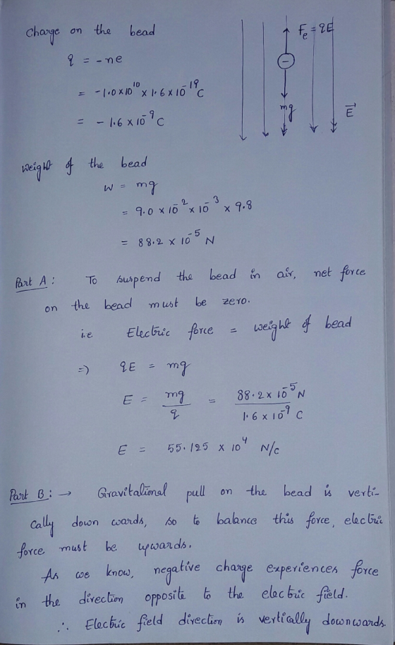 charge ση the bead 千26 Eme I0 19 F16 X 10 C aeighe the bead = 9.0 x10, x10 x 9-8 Bt A Tupend the bead in , net fara art A on