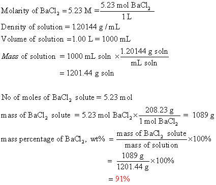 5.23 mol BaCL 1 L Molarity of BaCl2 5.23 M Density of solution = 1.20144 g /mL Volume of solution =1 00 L = 1000 mL Mass of s