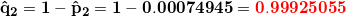\small \small \mathbf{\hat q_2=1-\hat p_2=1-0.00074945={\color{Red} 0.99925055}}