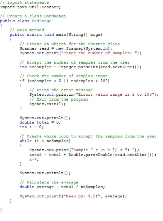 // import statements import java.util.Scanner; / Create a class BandRange public class BadRange Main method public static voi