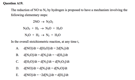 Question A19. The reduction of NO to N2 by hydrogen is proposed to have a mechanism involving the following elementary steps: