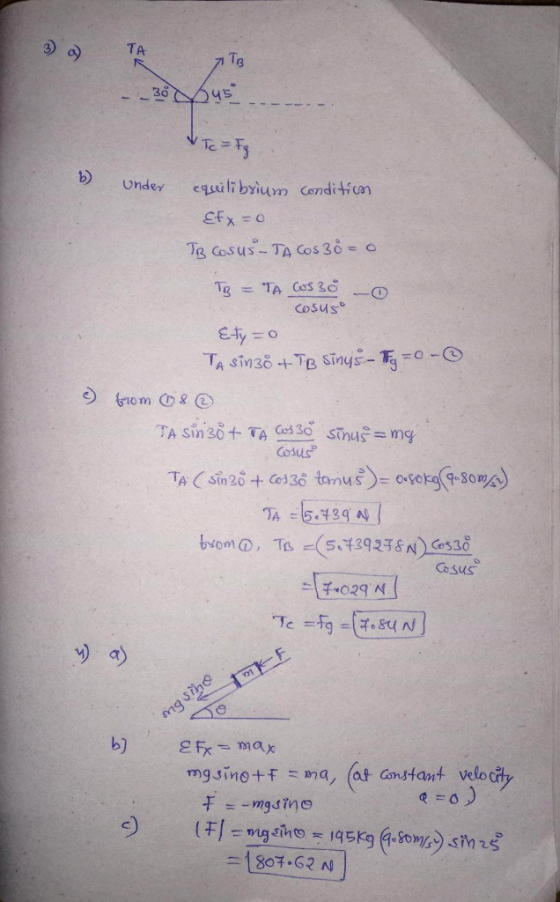 3) a) TA 7 To - 30 Xus. VTC = Fg b) under equilibrium condition Efx=0 TB Cosus-TA Cos 38 = 0 TB = TA Cos 0 0 cosyro o Ety=0 T