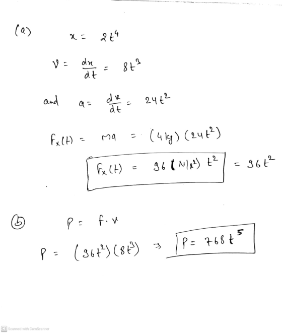 (a) att da dt 823 and 24+2 a = at fx (H) = ma (4kg) (2442) fx (H) 96 (N/ 82) t² 966² PE for 5 P = 768€5 p= (96+²) (84) P CS S