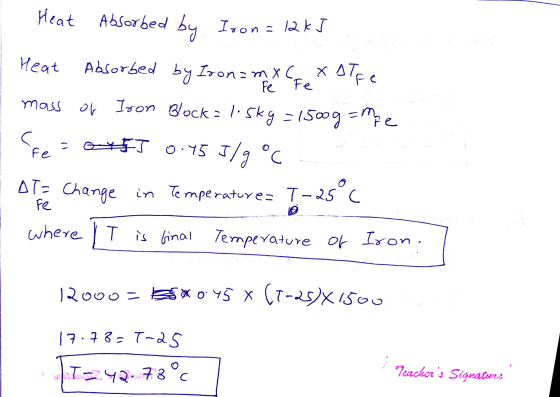 yon Heat Absorbed by Icon= l2kJ Heat Absorbed by Iron=mX (fex alpe mass or Iron Block = 1.5kg = 1500g=mpe fer 5 0.45 J/g °C A