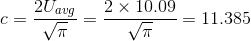 c=\frac{2U_{avg}}{\sqrt{\pi}}=\frac{2\times10.09}{\sqrt \pi}=11.385