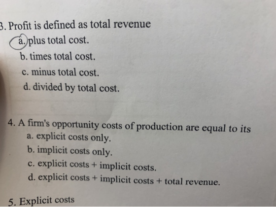 3. Profit is defined as total revenue a. plus total cost b. times total cost. c. minus total cost. d. divided by total cost.