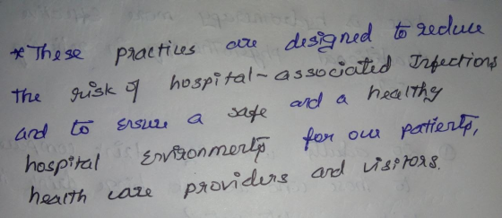 These practices are designed to reduce The risk of hospital- associated Irfections and to ensure a safe and a healthy hospita