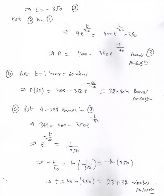 ②. - put (=-350 ® in o the 400 -356 E uo &A= 400 - 350e to Pounds Answers 0 Put t=1 hour=bomins -60 DA(60) = 400 - 350 e = 32