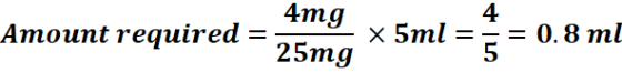 4mg Атоиnt required = 0.8 ml 5 x 5ml 25mg