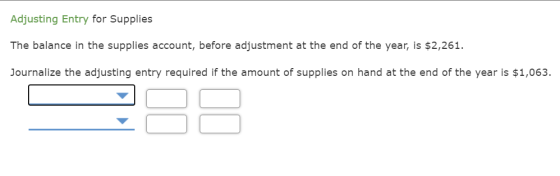 Adjusting Entry for Supplies The balance in the supplies account, before adjustment at the end of the year, is $2,261. Journa
