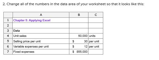 2. Change all of the numbers in the data area of your worksheet so that it looks like this: BC 1 Chapter 5: Applying Excel 3